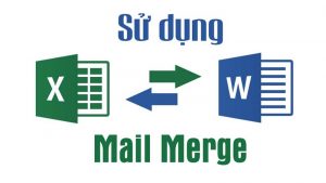 Sử dụng Mail Merge