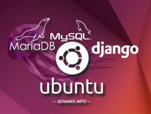 Tạo dự án Django trên Ubuntu Server và kết nối  đến MariaDB