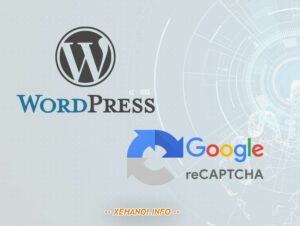 Thêm Google reCAPTCHA vào WordPress không cần plugin